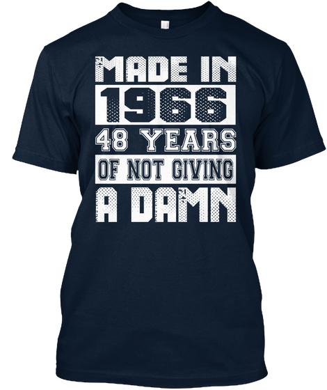 Made In 1966 48 Years Of Not Giving A Damn New Navy T-Shirt Front