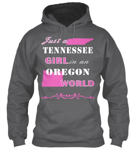 Just A Tennesse Girl In An Oregon World Dark Heather Camiseta Front