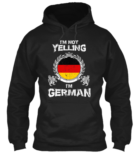 I'm Not Yelling I'm German Black Kaos Front