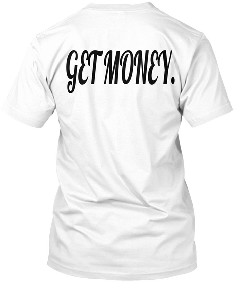 Get Money. White Kaos Back