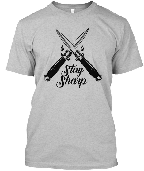 Stay Sharp Light Heather Grey  T-Shirt Front