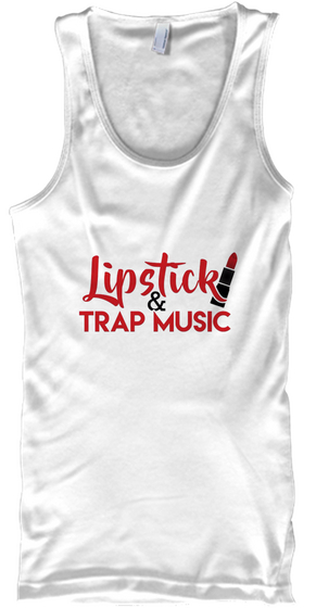 Lipstick & Trap Music White T-Shirt Front