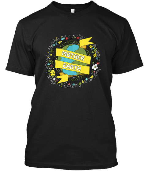 Mother Earth Day Black T-Shirt Front