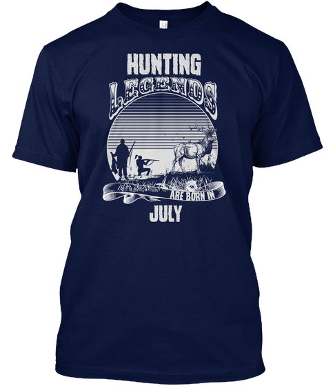 Hunting Legends Are Born In July Navy T-Shirt Front