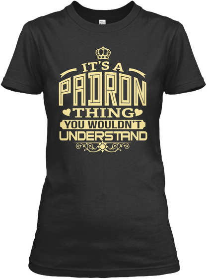 It's A Padron Thing You Wouldn't Understand Black Camiseta Front