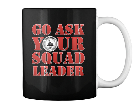 Go Ask Your Squad Leader Black T-Shirt Back