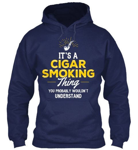It's A  Cigar Smoking  Thing You Probably  Wouldn't Understand Navy áo T-Shirt Front
