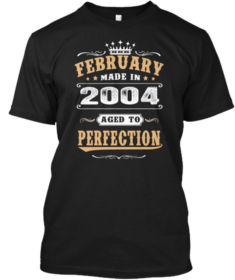 February Made In 2004 Aged To Perfection Black T-Shirt Front
