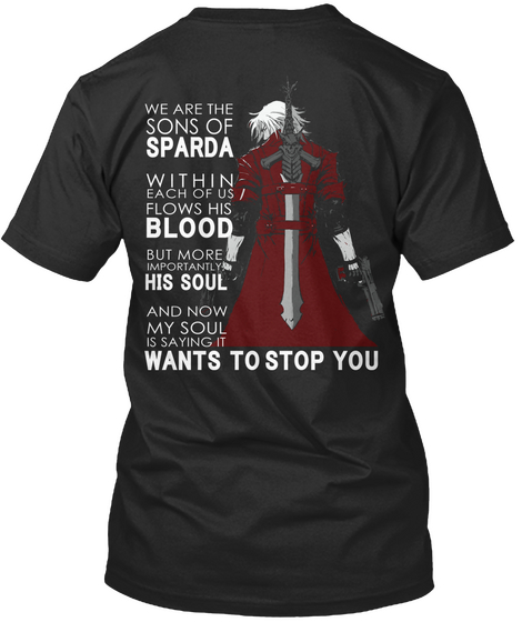 We Are The Sons Of Sparda Within Each Of Us Flows His Blood But More Importantly His Soul And Now My Soul Is Saying... Black Maglietta Back
