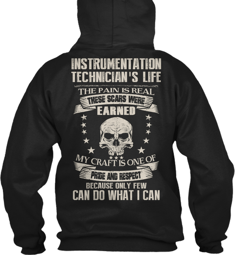 Instrumentation Technician's Life The Pain Is Real These Scars Were Earned My Craft Is One Of Pride And Respect... Black Maglietta Back