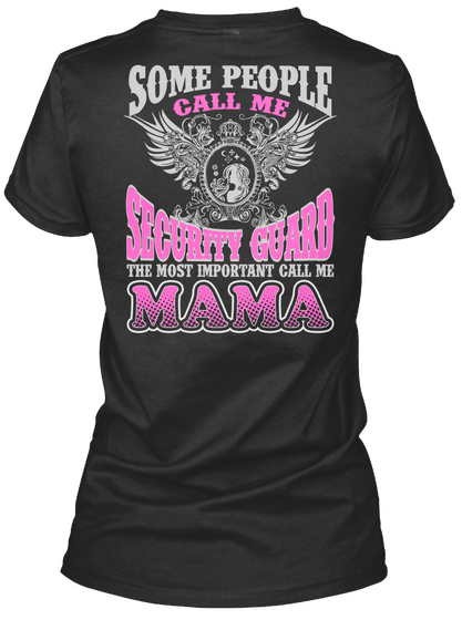 Some People Call Me Security Guard The Most Important Call Me Mama Black T-Shirt Back