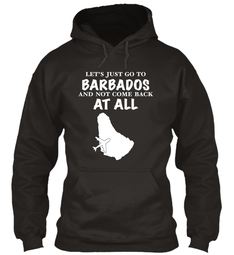 Let's Just Go To Barbados And Not Come Back At All Jet Black T-Shirt Front