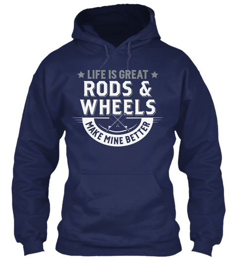 Life Is Great Rods & Wheels Make Mine Better Navy Camiseta Front