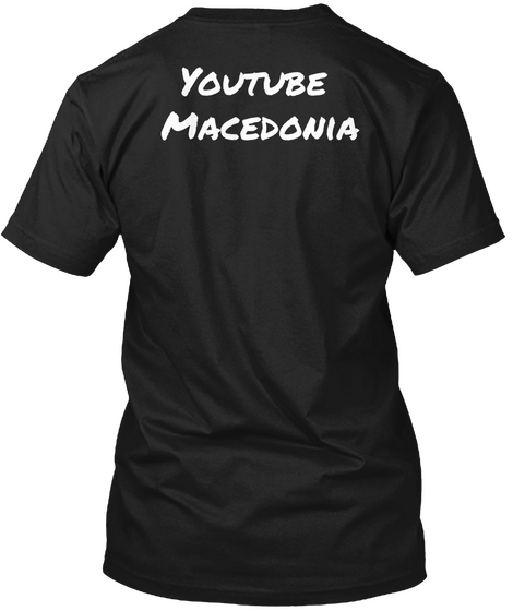 Youtube 
Macedonia Black T-Shirt Back