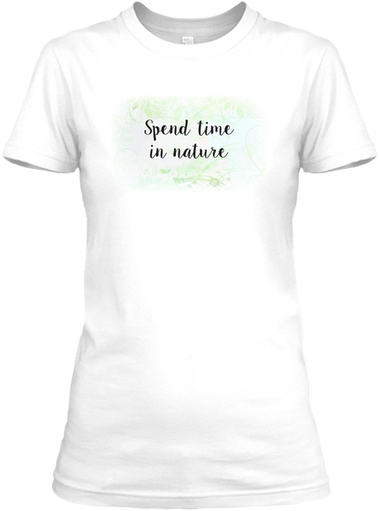 Spend Time In Nature White Camiseta Front