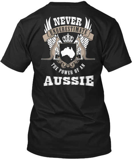 Never Underestimate The Power Of An Aussie Black T-Shirt Back