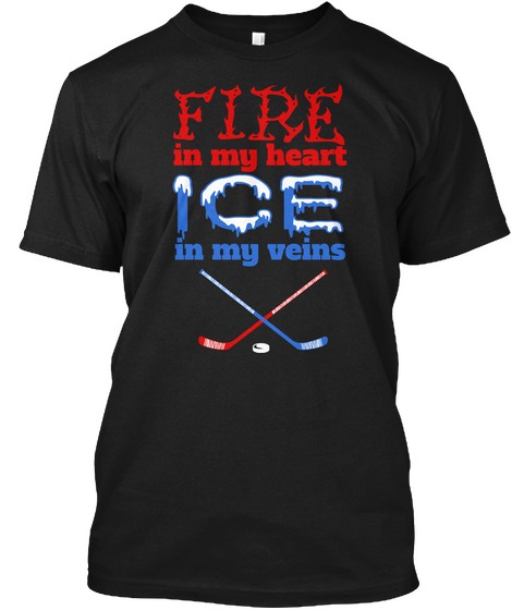 Fire In My Heart, Ice In My Veins Ice Hockey Black T-Shirt Front
