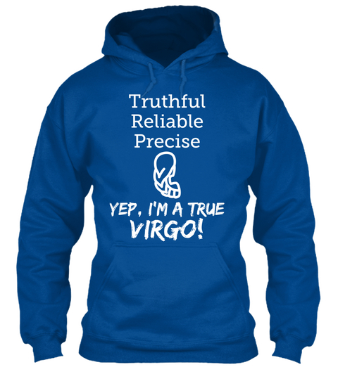 Truthful Reliable Precise
Yep, I'm A True Virgo! Royal Maglietta Front