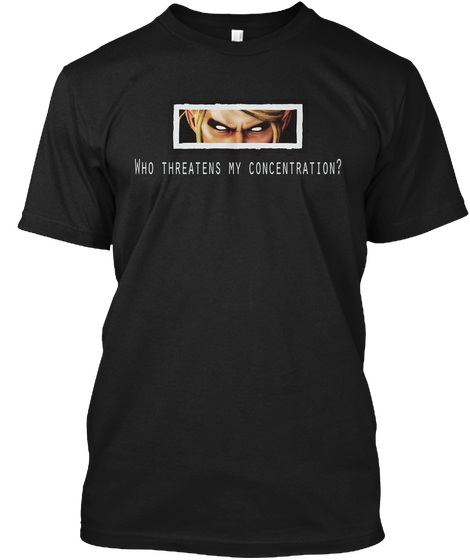 Who Threatens My Concentration? Black Camiseta Front