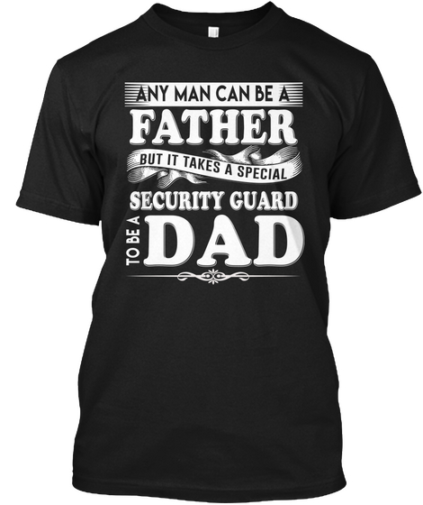 Security Guard Shirt Dad Hoodie Papa Tee Black T-Shirt Front