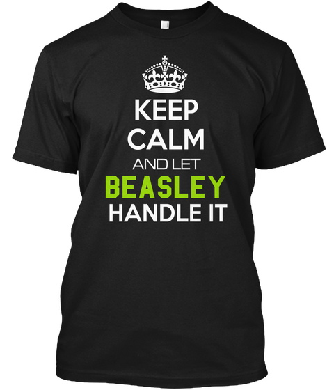 Keep Calm And Let Beasley Handle It Black Camiseta Front