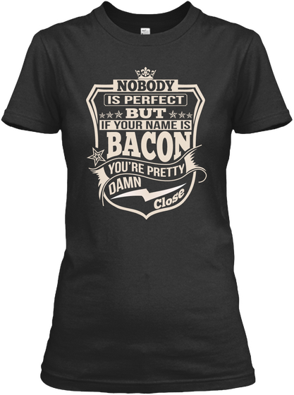 Nobody Perfect Bacon Thing Shirts Black T-Shirt Front