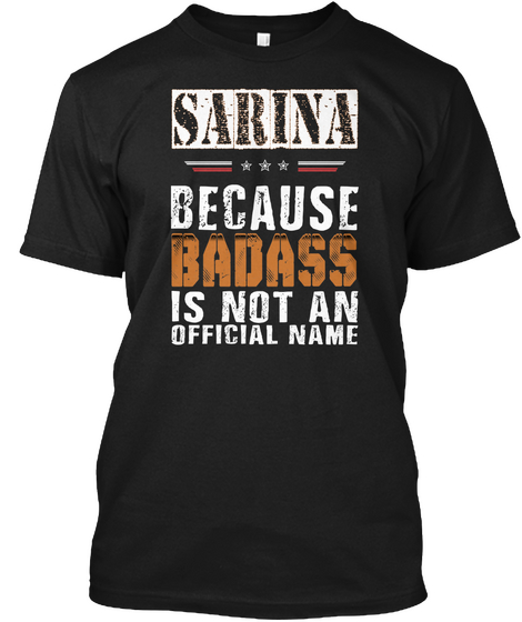 Sarina Badass Isn't Name Black T-Shirt Front