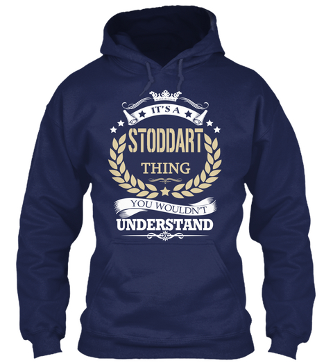 It's A Stoddart Thing You Wouldn't Understand Navy T-Shirt Front