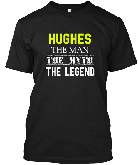 Hughes The Man The Myth The Legend Black T-Shirt Front