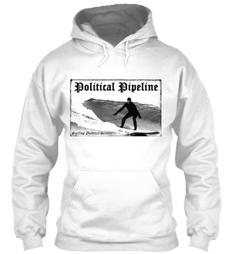 Political Pipeline White T-Shirt Front