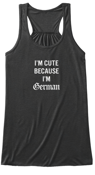 I'm Cute Because I'm German Dark Grey Heather T-Shirt Front