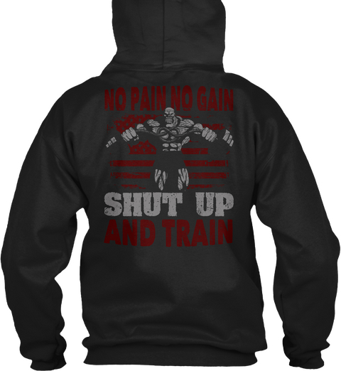 No Pain No Gain Shut Up And Train Black áo T-Shirt Back