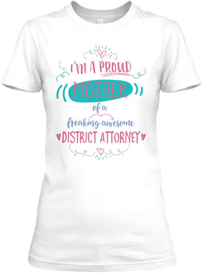 I'm Proud Mother Of A Freaking Awesome District Attorney White Camiseta Front