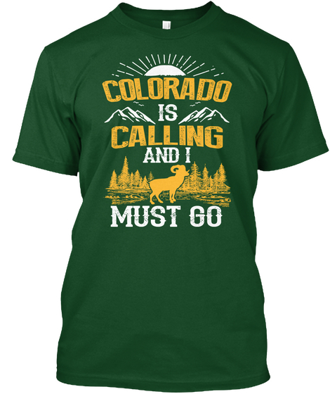 Colorado Is Calling And I Must Go! Deep Forest T-Shirt Front