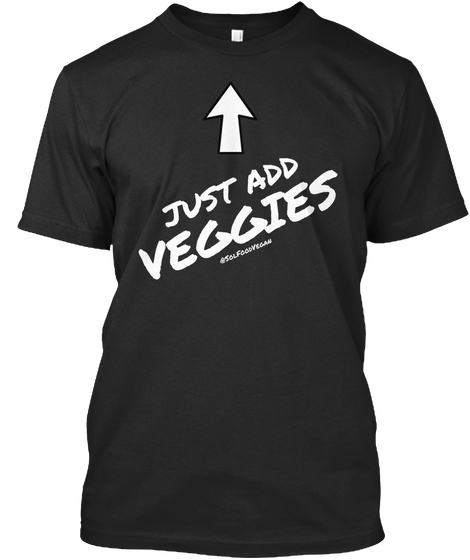 Just Add Veggies Black T-Shirt Front
