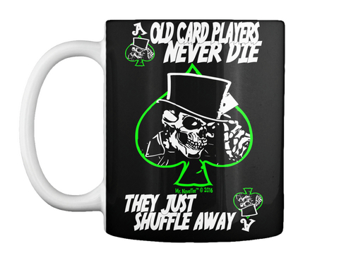 A Old Card Players Never Die They Just Shuffle Away A Black T-Shirt Front