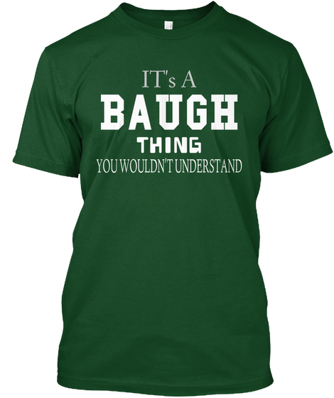 Its A Baugh Thing You Wouldn't Understand Deep Forest T-Shirt Front