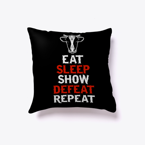 Eat Sleep Show Cow Pillow Black Camiseta Front