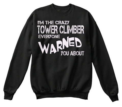 I'm The Crazy Tower Climber Everyone Warned You About Black Camiseta Front