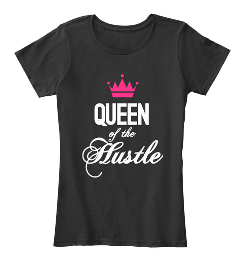 Queen Of The Hustle Black T-Shirt Front