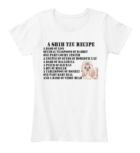 A Shih Tzu Recipe A Dash Of Lion Several Teaspoons Of Rabbit One Part Court Jester A Couple Of Ounce Of Domestic Cat... White T-Shirt Front
