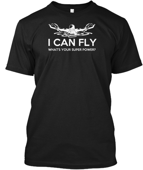 I Can Fly What's Your Superpower? Black áo T-Shirt Front