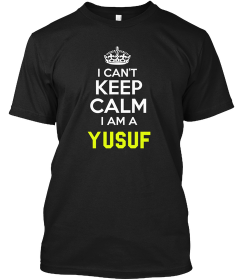 I Can't Keep Calm I Am A Yusuf Black Maglietta Front