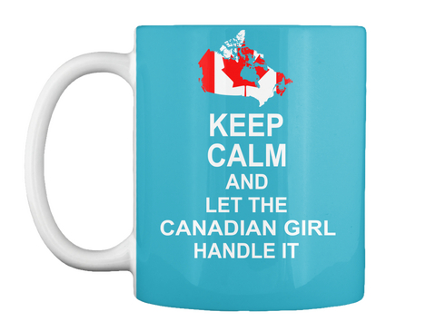 Keep Calm Let The Canadian Girl Handle It Turquoise áo T-Shirt Front