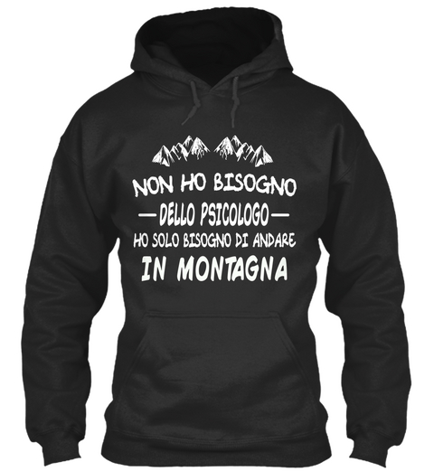 Non Ho Bisogno Dello Psicologo Ho Solo Biscogno Di Andare In Montagna  Jet Black T-Shirt Front