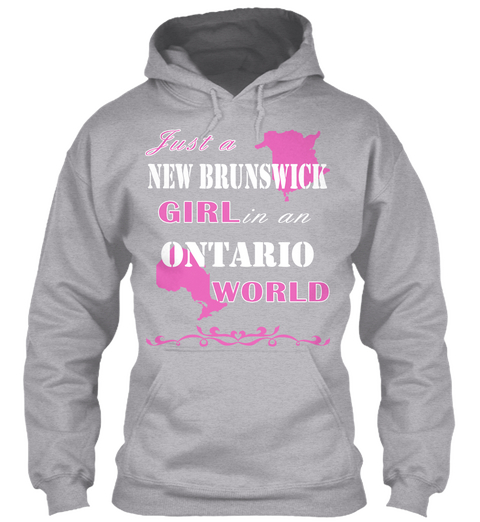 Just A New Brunswick Girl In An Ontario World Sport Grey T-Shirt Front
