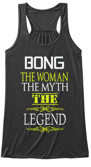 Bong The Woman The Myth The Legend Dark Grey Heather T-Shirt Front