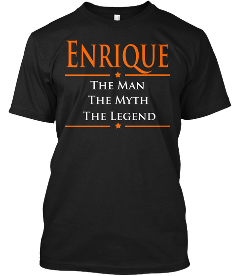 Enrique The Man The Myth The Legend Black T-Shirt Front