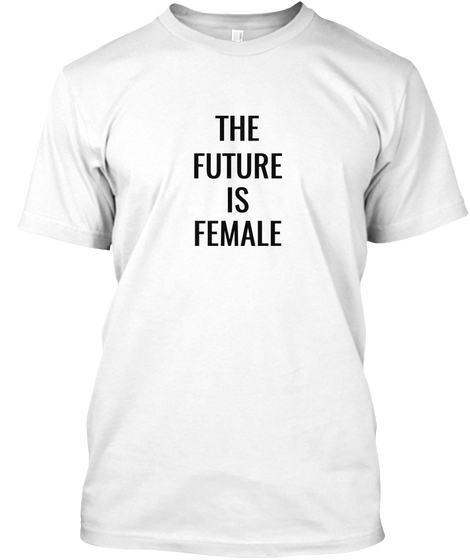 The Future Is Female White Camiseta Front