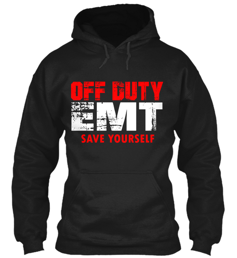 Off Duty Emt Save Yourself Black T-Shirt Front